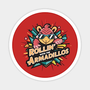 Rollin' with the armadillos Magnet